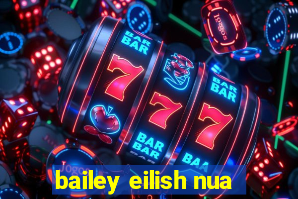 bailey eilish nua